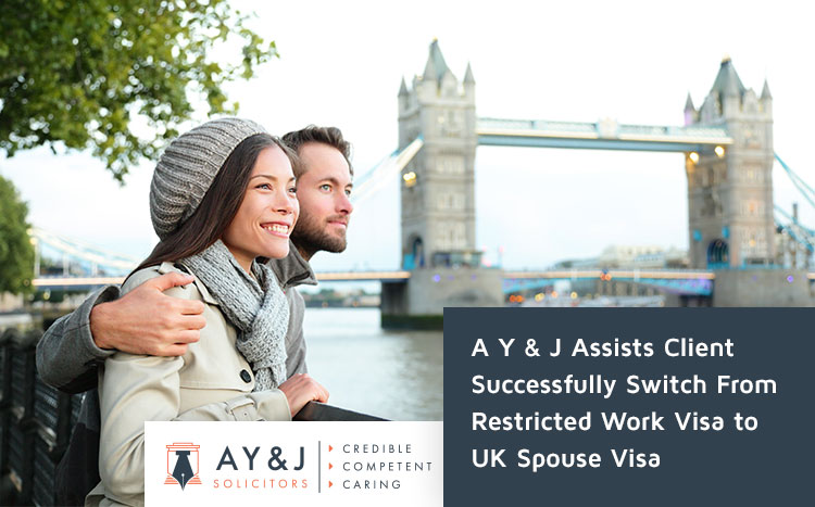 A Y & J Assists Client Successfully Switch From Restricted Work Visa to UK Spouse Visa